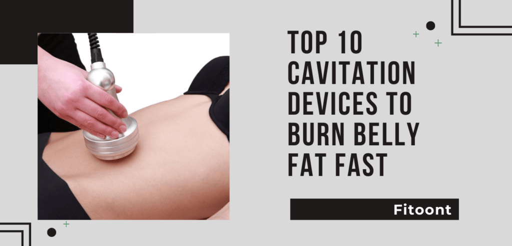 Top 10 Cavitation Devices To Burn Belly Fat Fast