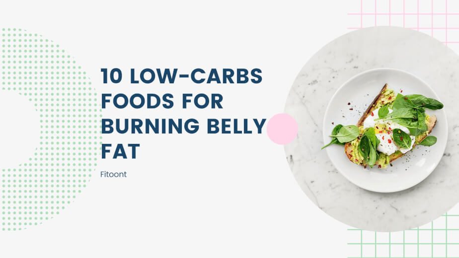 10 low-Carbs Foods For Burning Belly Fat - Fitoont