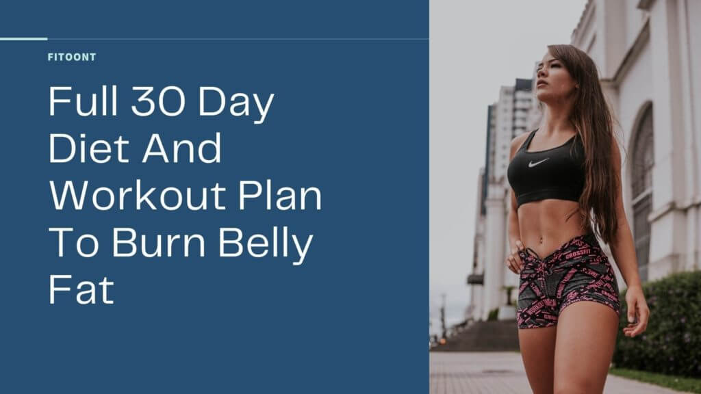 full 30 day plan, diet plan, workout plan, burn belly fat, fitoont
