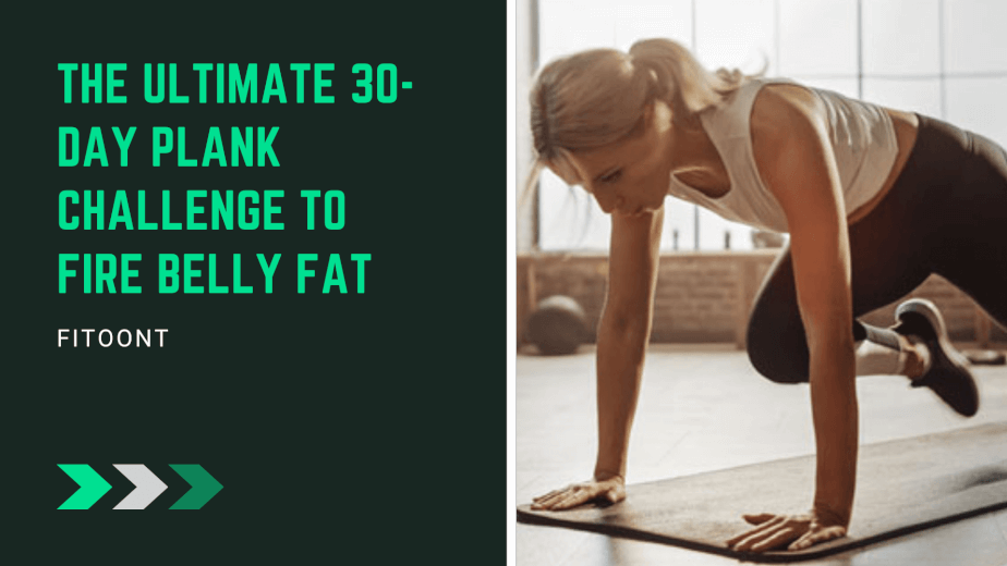 the ultimate 30-day plank challenge to fire belly fat - fitoont
