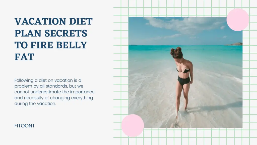 vacation diet plan secrets to fire Belly fat - fitoont