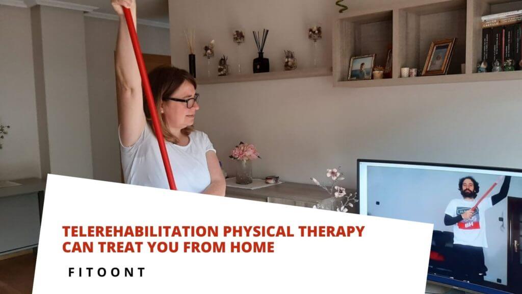 telerehabilitation physical therapy can treat you from home - fitoont