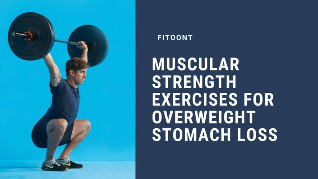 muscular strength, exercises, overweight stomach, weight loss, burn belly fat, fitoont