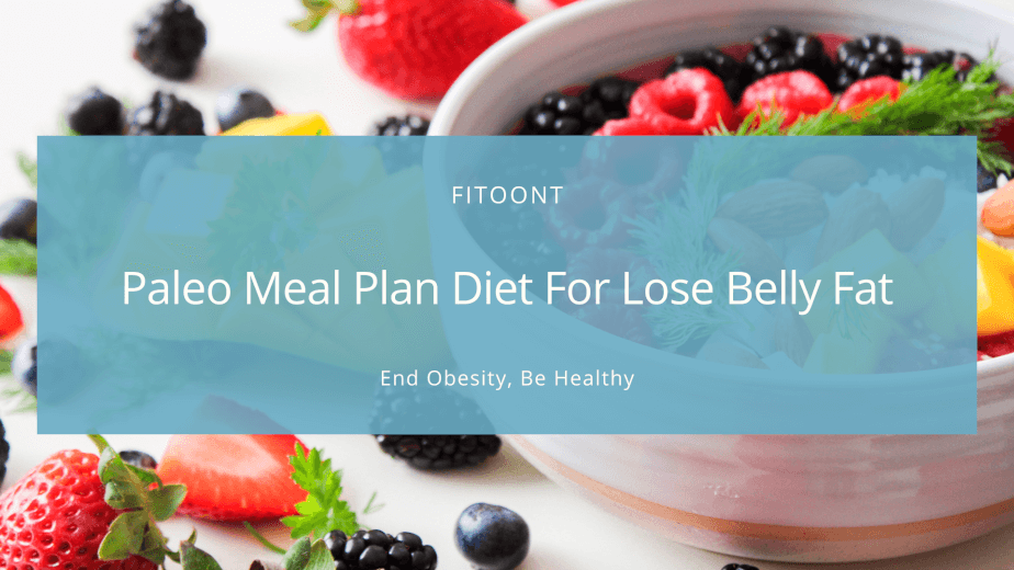 7-Day Paleo Meal Plan Diet To Lose Belly Fat - Fitoont