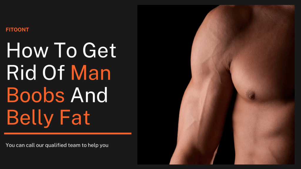 man breasts, get rid of man breasts, belly fat, proper diet, muscular strength, boobs for man, get rid of man boobs