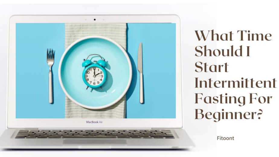 What Time Should I Start Intermittent Fasting For Beginners? - Fitoont