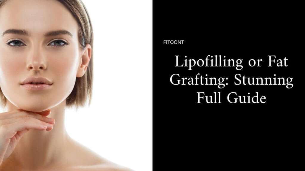 lipofilling, fat grafting, fitoont