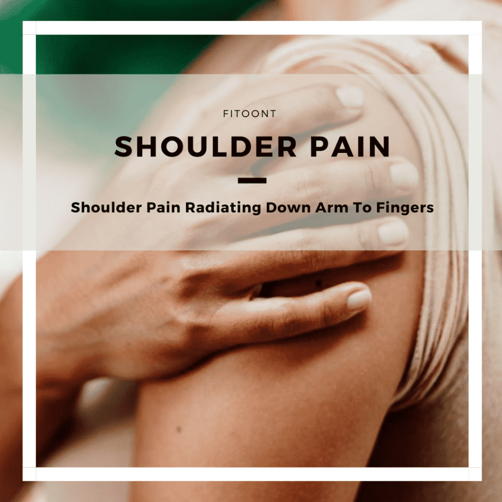 shoulder pain radiating down arm to fingers